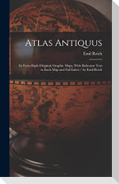Atlas Antiquus: In Forty-Eight Original, Graphic Maps, With Elaborate Text to Each Map and Full Index / by Emil Reich