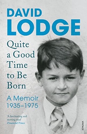 Lodge, David. Quite A Good Time to be Born - A Memoir: 1935-1975. DK RED, 2016.