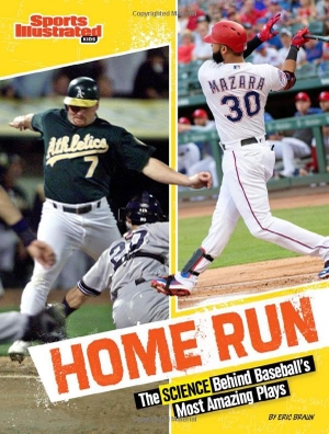 Braun, Eric. Home Run - The Science Behind Baseball's Most Amazing Plays. Capstone, 2025.