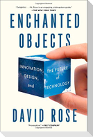 Enchanted Objects: Innovation, Design, and the Future of Technology