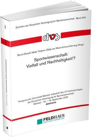 Strauß, Bernd / Maike Tietjens et al (Hrsg.). Sportwissenschaft: Vielfalt und Nachhaltigkeit!? - Kongress der Universität Münster anlässlich des 27. Hochschultages der Deutschen Vereinigung für Sportwissenschaft ¿ Münster ¿ 16. - 19. September 2025. Feldhaus Verlag GmbH + Co, 2025.