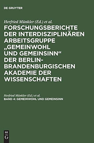 Herfried Münkler / Harald Bluhm. Forschungsberichte der interdisziplinären Arbeitsgruppe "Gemeinwohl... / Gemeinwohl und Gemeinsinn - Zwischen Normativität und Faktizität. De Gruyter, 2002.