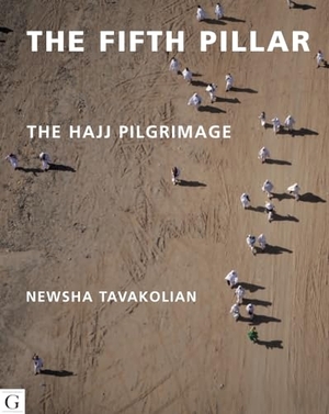Tavakolian, Newsha. The Fifth Pillar - The Hajj Pilgrimage. Nomad Publishing - IWUK, 2012.