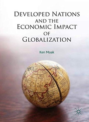 Moak, Ken. Developed Nations and the Economic Impact of Globalization. Springer International Publishing, 2017.