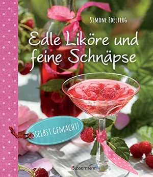 Edelberg, Simone. Edle Liköre & feine Schnäpse selbst gemacht!. Bassermann, Edition, 2016.