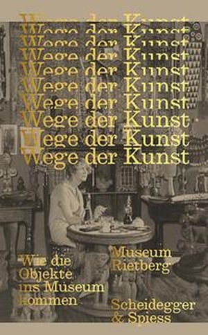 Tisa Francini, Esther / Sarah Csernay (Hrsg.). Wege der Kunst - Wie die Objekte ins Museum kommen. Scheidegger & Spiess, 2022.