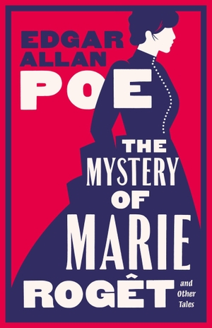 Poe, Edgar Allan. The Mystery of Marie Rogêt and Other Tales - Fully annotated with extra material. Alma Books Ltd., 2026.