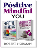 Positive Thinking, Mindfulness for Beginners