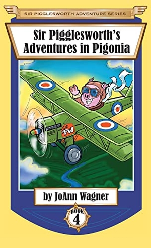 Wagner, Joann / Jim Debellis. Sir Pigglesworth's Adventures in Pigonia - The Story of Sir Pigglesworth as a Young Piglet, with Pirate Battles! (Toddler-Level Violence) [Illustrated Chapter Book for Children Ages 6-10]. Sir Pigglesworth Publishing, 2016.