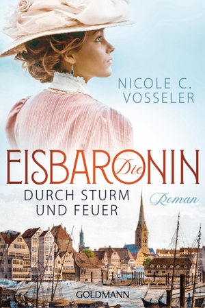 Vosseler, Nicole C.. Die Eisbaronin - Durch Sturm und Feuer  Roman. Goldmann TB, 2020.