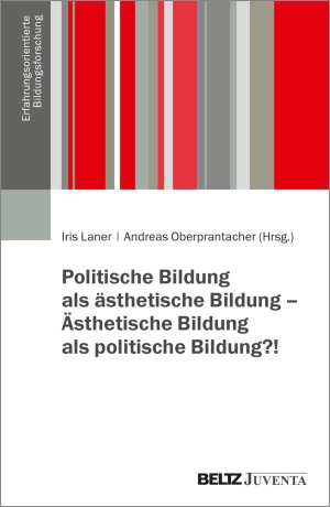 Laner, Iris / Andreas Oberprantacher (Hrsg.). Politische Bildung als ästhetische Bildung - Ästhetische Bildung als politische Bildung?!. Juventa Verlag GmbH, 2026.