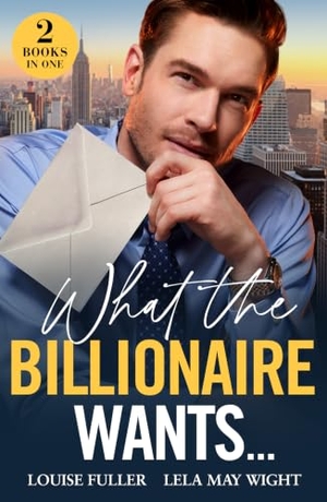 Fuller, Louise / Lela May Wight. What The Billionaire Wants... - Boss's Plus-One Demand (Ruthless Rivals) / Italian Wife Wanted. HarperCollins, 2024.