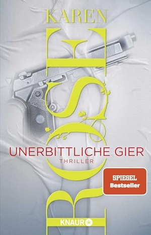 Rose, Karen. Unerbittliche Gier - Thriller | Band 3 der Thriller-Reihe in San Diego von SPIEGEL-Bestseller-Autorin Karen Rose. Knaur HC, 2025.