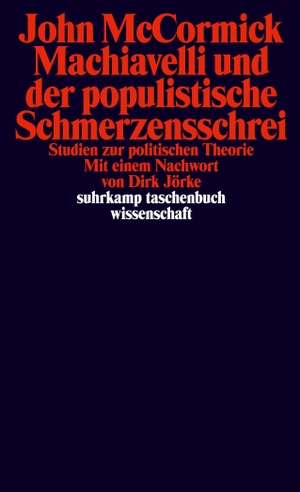 Mccormick, John. Machiavelli und der populistische Schmerzensschrei - Studien zur politischen Theorie. Suhrkamp Verlag AG, 2023.