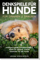 Denkspiele für Hunde für drinnen & draußen: Intelligenzspiele, Schnüffelspiele & Spiele für zuhause, schnell umsetzbar für alle Hunde - inkl. 8¿Wochen-Trainingsplan, Impulskontrolle, Parcours uvm.
