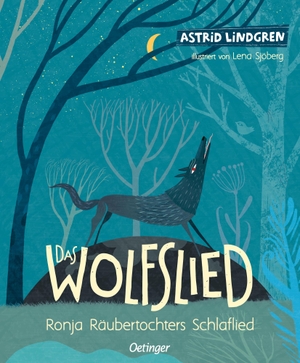 Lindgren, Astrid. Das Wolfslied - Ronja Räubertochters Schlaflied. Oetinger, 2023.