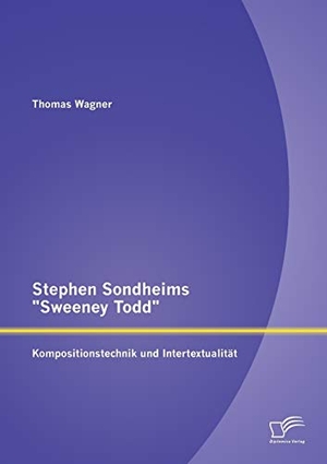 Wagner, Thomas. Stephen Sondheims "Sweeney Todd": Kompositionstechnik und Intertextualität. Diplomica Verlag, 2014.
