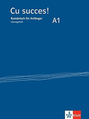 Cu succes! A1 - Rumänisch für Anfänger. Lösungsheft. Klett Sprachen GmbH, 2022.
