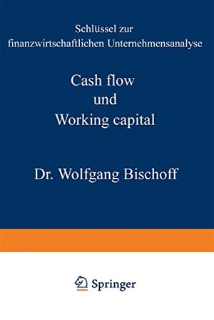 Bischoff, Wolfgang. Cash flow und Working capital - Schlüssel zur finanzwirtschaftlichen Unternehmensanalyse. Gabler Verlag, 1972.