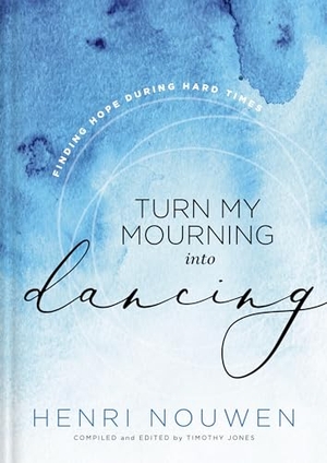 Nouwen, Henri. Turn My Mourning Into Dancing - Finding Hope During Hard Times. Thomas Nelson, 2022.
