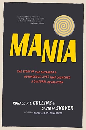 Collins, Ronald K. L. / David M. Skover. Mania - The Story of the Outraged & Outrageous Lives That Launched a Cultural Revolution. Top Five Books, LLC, 2018.