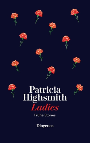 Highsmith, Patricia. Ladies - Frühe Stories. Diog