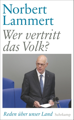 Lammert, Norbert. Wer vertritt das Volk? - Reden über unser Land. Suhrkamp Verlag AG, 2017.
