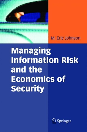 Johnson, M. Eric (Hrsg.). Managing Information Risk and the Economics of Security. Springer US, 2008.