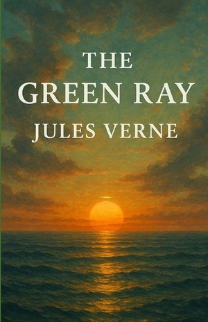 Verne, Jules. The Green Ray (Illustrated). Syed Kamran Ameer, 2026.