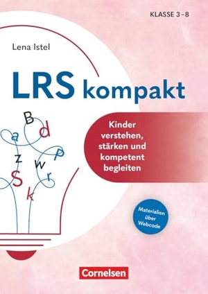 Istel, Lena-Anna. LRS kompakt - Kinder verstehen, stärken und kompetent begleiten - Buch mit Materialien über Webcode. Cornelsen Vlg Scriptor, 2026.