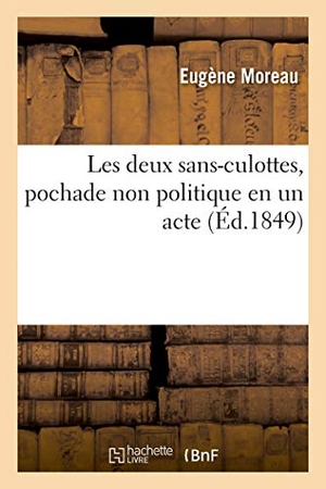 Moreau, Eugène / Siraudin, Paul et al. Les deux sans-culottes, pochade non politique en un acte. Hachette Livre, 2020.