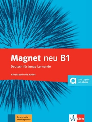 Magnet neu B1 - Arbeitsbuch + Audios - Deutsch für junge Lernende. Arbeitsbuch mit Audios. Klett Sprachen GmbH, 2015.