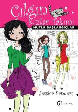 Sanders, Jessica. Mutlu Baslangiclar - Cilgin Kizlar Takimi. Eftalya Kitap, 2021.