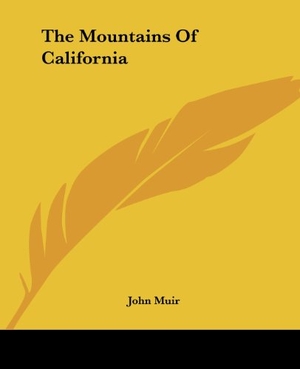 Muir, John. The Mountains Of California. Kessinger Publishing, LLC, 2004.
