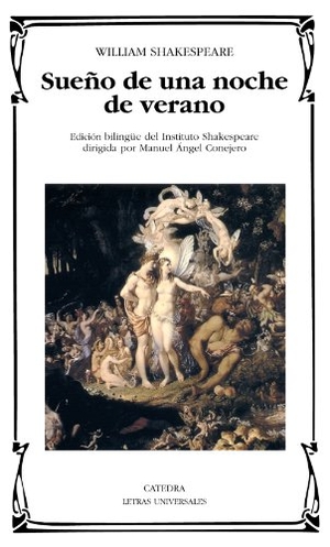 Shakespeare, William. Sueño de una noche de verano. Ediciones Cátedra, 2012.
