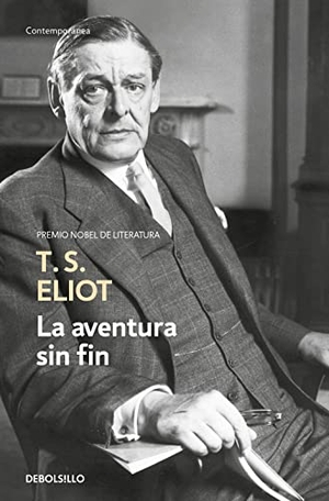 Eliot, T. S.. La aventura sin fin. Debolsillo, 2014.
