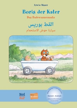 Moser, Erwin. Boris der Kater - Das Badewannenauto (Deutsch-Arabisch) - Zweisprachiges Kinderbuch mit MP3-Hörbuch zum Herunterladen. Hueber Verlag GmbH, 2024.