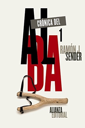 Sender, Ramón J.. Crónica del alba. Alianza Editorial, 2016.