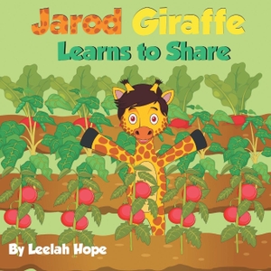 Hope, Leela. Jarod Giraffe Learns to Share. The Heirs Publishing Company, 2018.