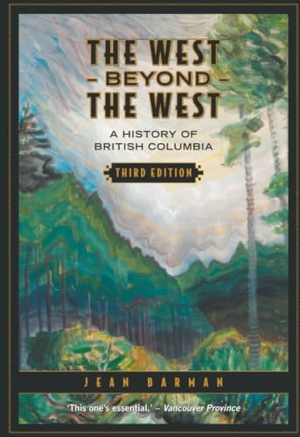 Barman, Jean. The West Beyond the West - A History of British Columbia. University of Toronto Press, 2007.