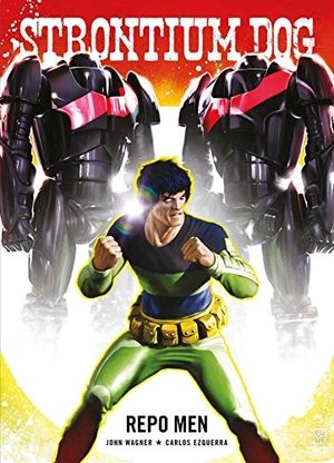 Wagner, John / Carlos Ezquerra. Strontium Dog - Repo Men. Simon & Schuster UK Ltd, 2018.