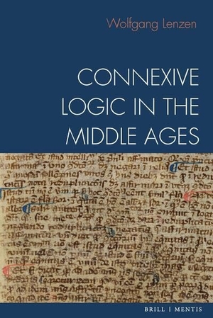 Lenzen, Wolfgang. Connexive Logic in the Middle Ages. Mentis Verlag GmbH, 2026.