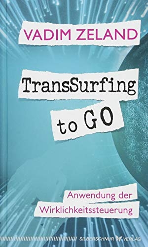 Zeland, Vadim. TransSurfing to go - Anwendung der Wirklichkeitssteuerung. Silberschnur Verlag Die G, 2018.