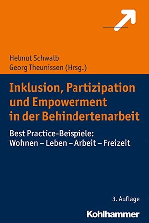 Schwalb, Helmut / Georg Theunissen (Hrsg.). Inklusion, Partizipation und Empowerment in der Behindertenarbeit - Best Practice-Beispiele: Wohnen - Leben - Arbeit - Freizeit. Kohlhammer W., 2018.