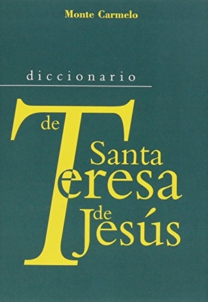 Álvarez Fernández, Tomás. Diccionario de Sta. Teresa de Jesús. Monte Carmelo, 2001.