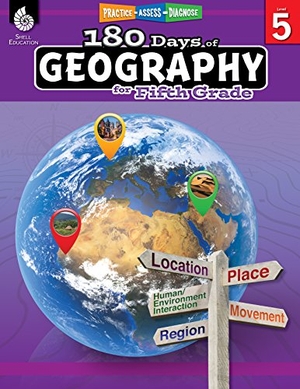 Kemp, Kristin. 180 Days(r) Geography for Fifth Grade - Practice, Assess, Diagnose. Shell Education Pub, 2018.