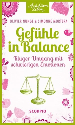 Nunge, Olivier / Simonne Mortera. Gefühle in Balance - Kluger Umgang mit schwierigen Emotionen. Scorpio Verlag, 2016.
