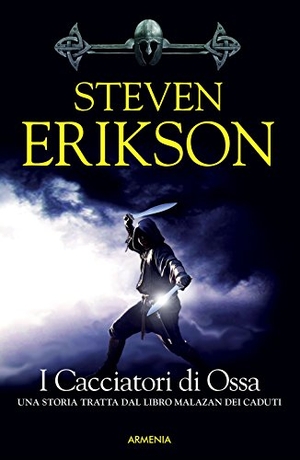 Erikson, Steven. Erikson, S: I cacciatori di ossa. La caduta di Malazan. Armenia, 2015.