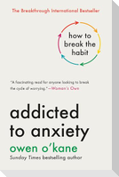 Addicted to Anxiety