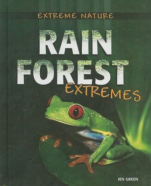 Green, Jen. Rain Forest Extremes. Crabtree Publishing Company, 2008.